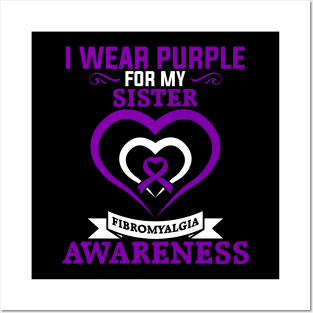 Fibromyalgia Awareness I Wear Purple for My Sister Posters and Art